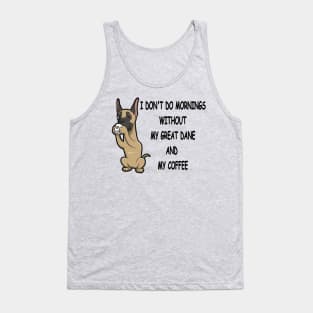 Great Dane Breed Mornings Without Coffee And Dog Tank Top